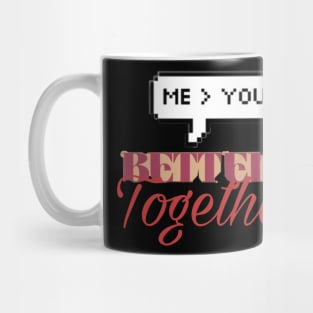 Better together Mug